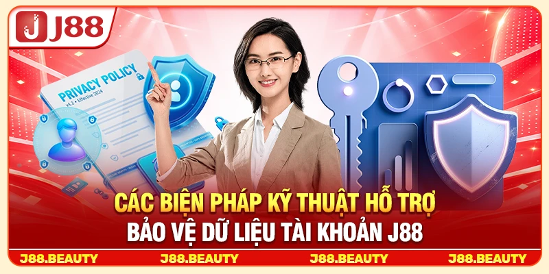 Chính Sách Bảo Mật J88: Cam Kết An Toàn Thông Tin Người Dùng 3 Các biện pháp kỹ thuật hỗ trợ bảo vệ dữ liệu tài khoản