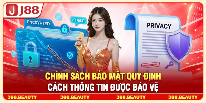 Chính Sách Bảo Mật J88: Cam Kết An Toàn Thông Tin Người Dùng 1 Chính sách bảo mật quy định cách thông tin được bảo vệ