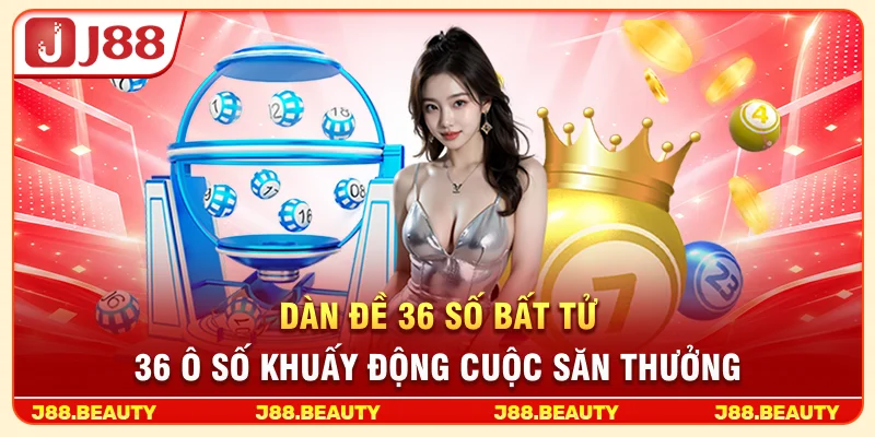 Dàn Đề 36 Số Bất Tử: Đánh Là Thắng, Hốt Bạc Chủ Lô Mỗi Ngày 2 Dàn đề 36 số bất tử
