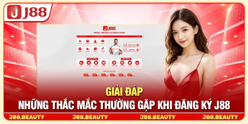 Đăng Ký J88 - Tạo Tài Khoản Nhanh Chóng, Trải Nghiệm Dễ Dàng 4 Giải đáp những thắc mắc thường gặp khi đăng ký J88