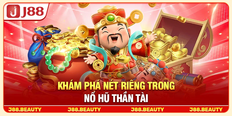 Nổ Hũ Thần Tài: Săn Jackpot Khủng Giữa Vòng Quay Tài Lộc 2 Khám phá nét riêng trong nổ hũ Thần Tài